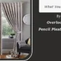 Featured image - What You'll Miss by Overlooking Pencil Pleat Curtains
