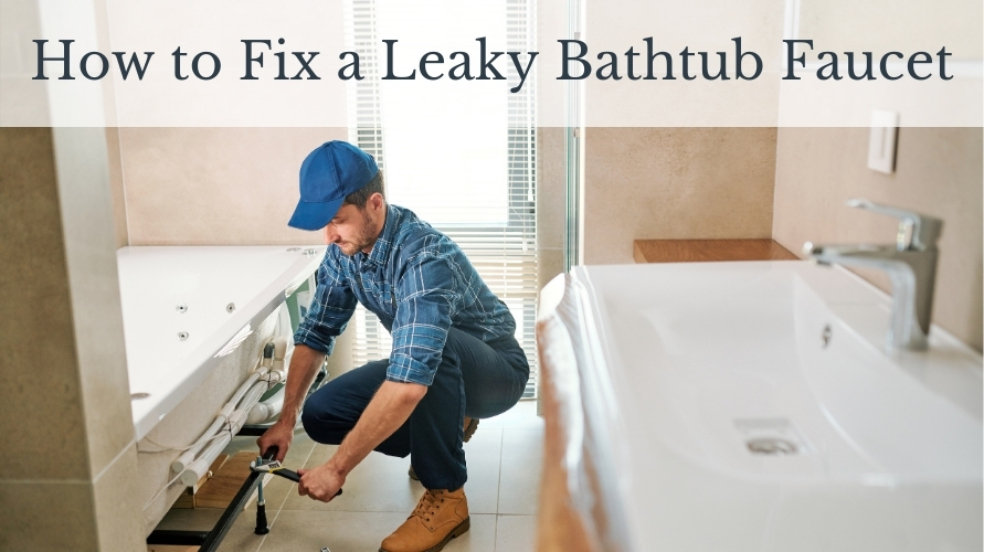 How To Fix A Leaky Bathtub Faucet