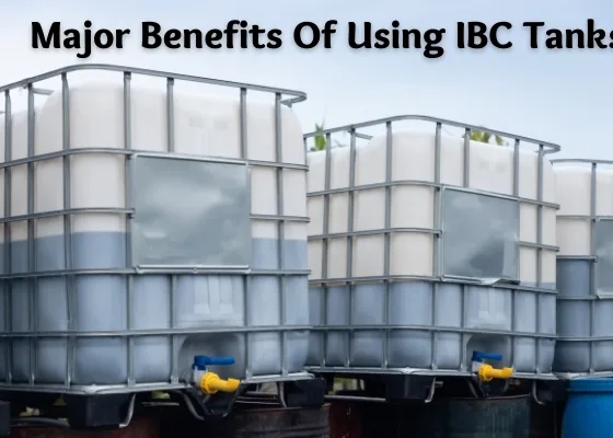 featured image - Major Benefits of Using IBC Tanks