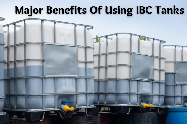Major Benefits of Using IBC Tanks image - Major Benefits of Using IBC Tanks