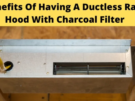 featured image - 5 Benefits of Having a Ductless Range Hood with Charcoal Filter