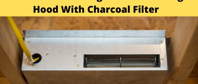 5 Benefits of Having a Ductless Range Hood with Charcoal Filter