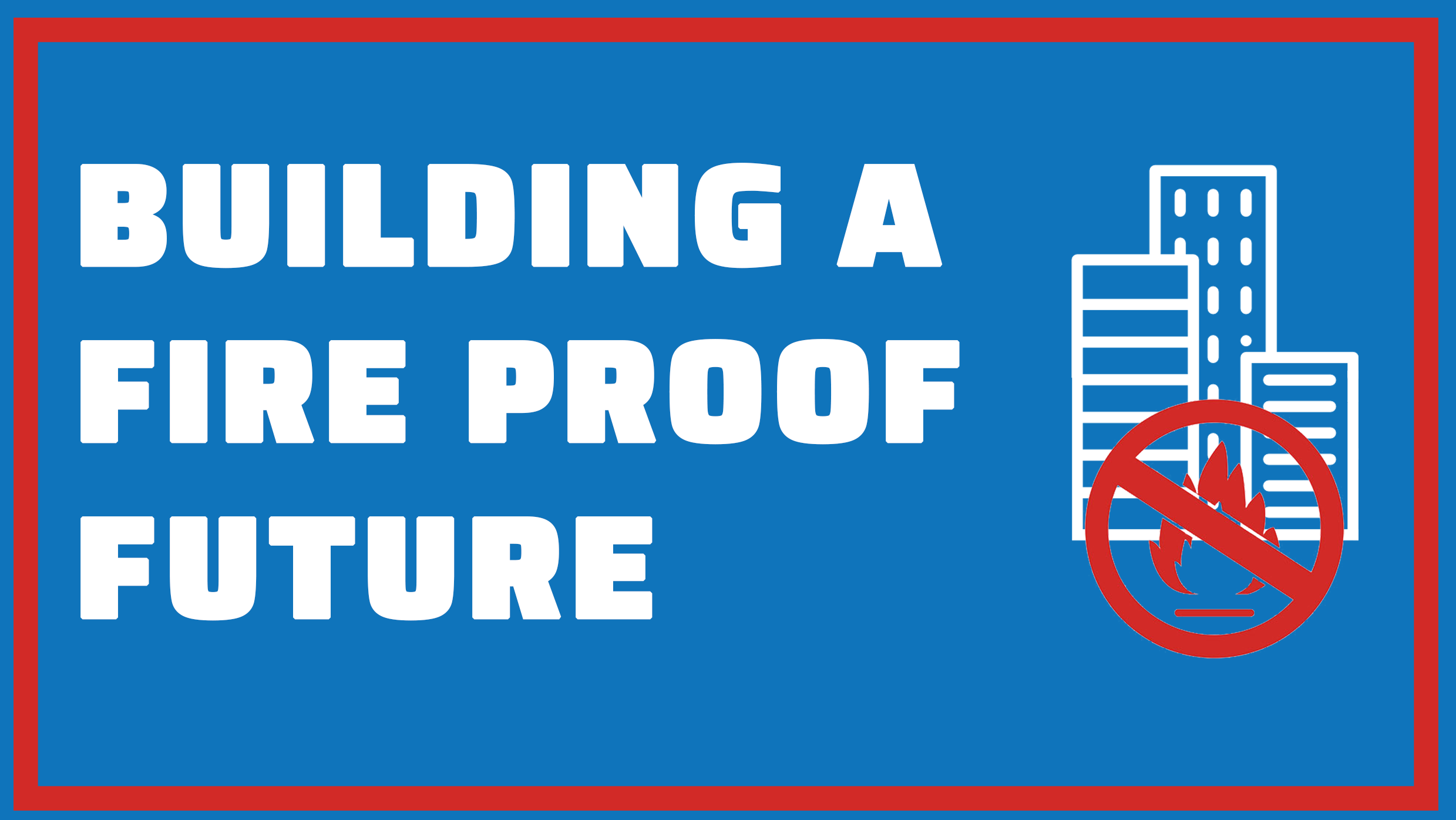 Building a Fireproof Future (Infographic)