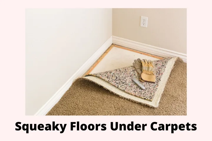 featured image - How to Fix Squeaky Floors Under Carpet