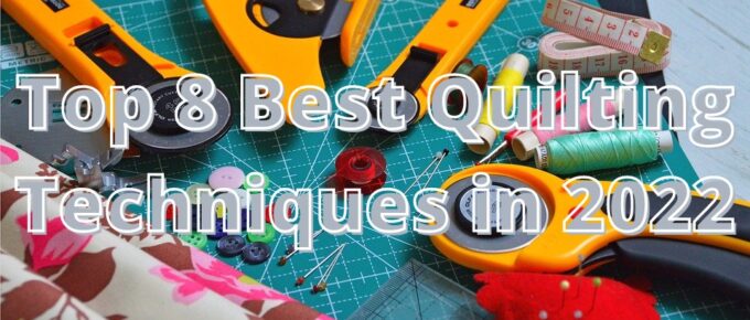 Top 8 Best Quilting Techniques in 2022
