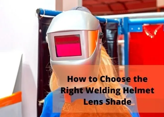 featured image - How to Choose the Right Welding Helmet Lens Shade