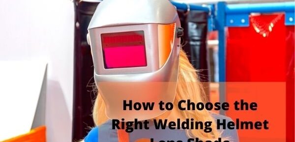 How to Choose the Right Welding Helmet Lens Shade