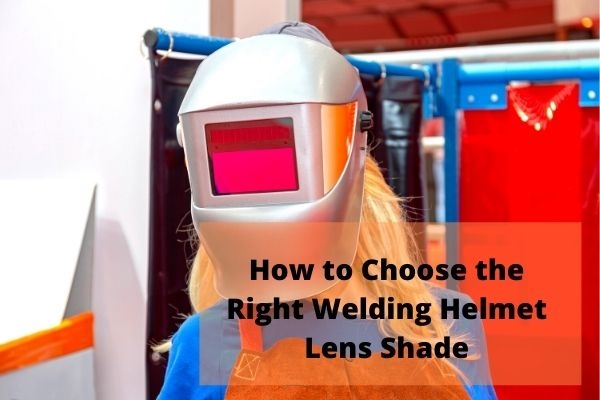 image - How to Choose the Right Welding Helmet Lens Shade