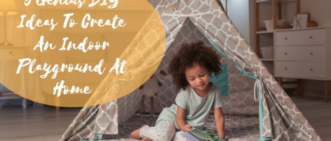 5 Genius DIY Ideas to Create an Indoor Playground at Home
