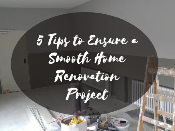 featured image - 5 Tips to Ensure a Smooth Home Renovation Project