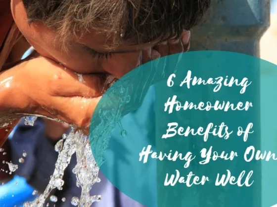 featured image - 6 Amazing Homeowner Benefits of Having Your Own Water Well