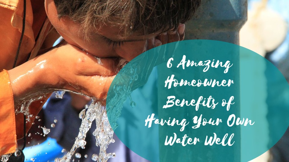 image - 6 Amazing Homeowner Benefits of Having Your Own Water Well