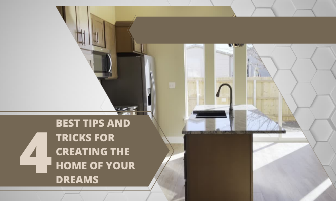image - Best 4 Tips and Tricks for Creating the Home of Your Dreams