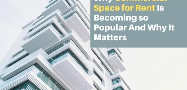 Why Commercial Space for Rent is Becoming So Popular and Why It Matters