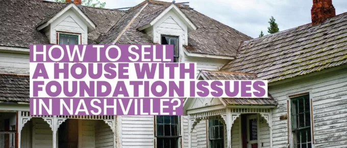 How to Sell a House with Foundation Issues in Nashville?