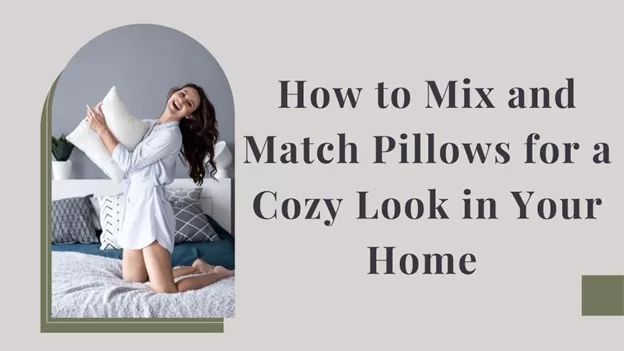 image - How to Mix and Match Pillows for a Cozy Look in Your Home 